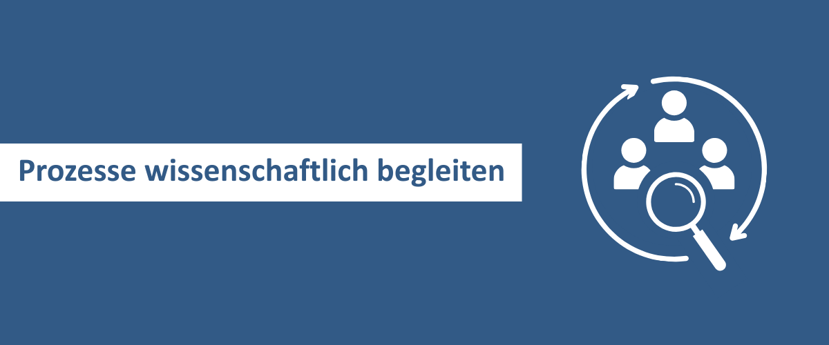 Prozesse wissenschaftlich begleiten
